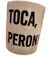 Taza ceramica con la frase Toca, PERON! | 15-83T-005-87-990 | Ropa y complementos para todas, tallas grandes, moda casual, elegante y cómoda.